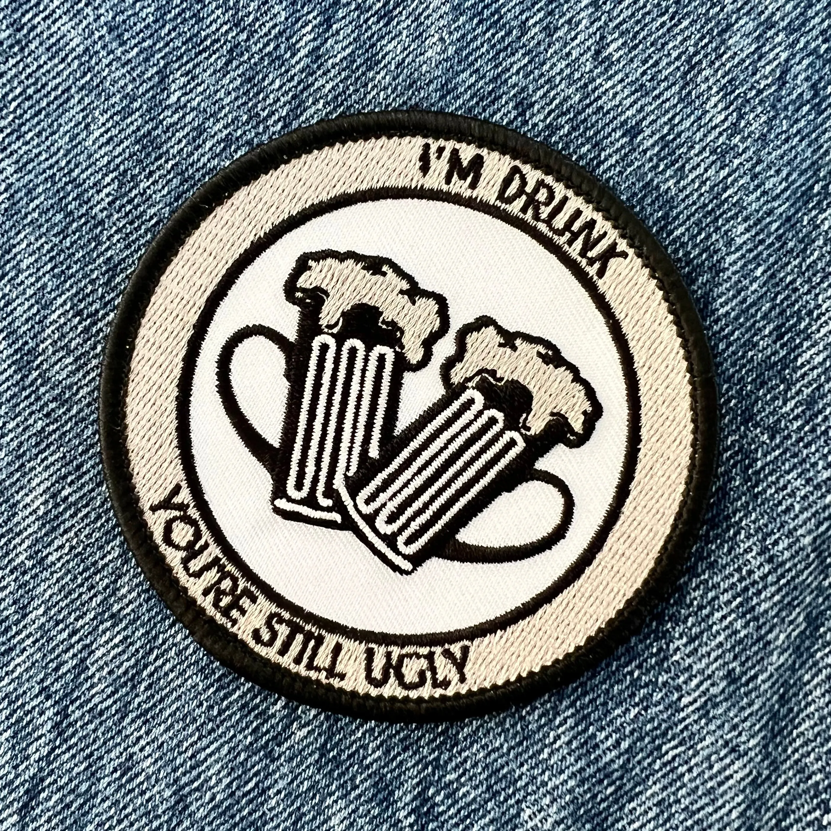 I��m Drunk You��re Still Ugly Patch